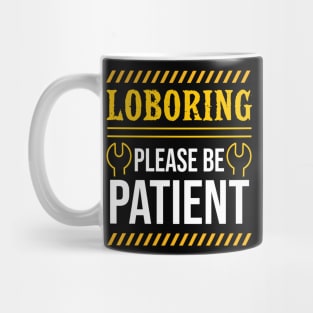 Laboring Please Be Patient Mug